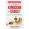 Controversial for the Kingdom of Christ: You Can't Be Anointed Without It - Hardcover