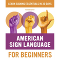 American Sign Language for Beginners: Learn Signing Essentials in 30 Days - Paperback