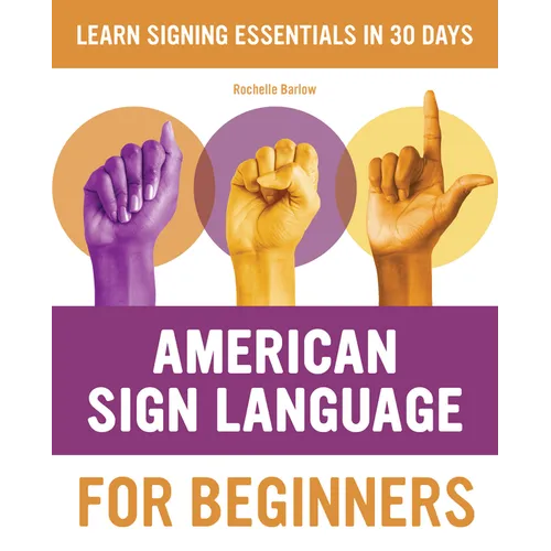 American Sign Language for Beginners: Learn Signing Essentials in 30 Days - Paperback