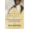 Denmark Vesey: The Buried Story of America's Largest Slave Rebellion and the Man Who Led It - Paperback