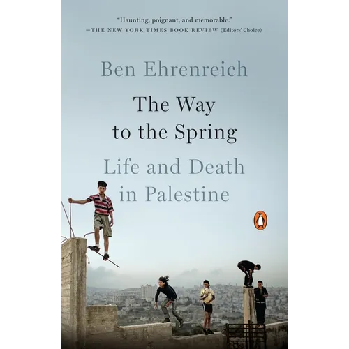 The Way to the Spring: The Way to the Spring: Life and Death in Palestine - Paperback