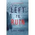Left to Ruin (An Adele Sharp Mystery-Book Sixteen) - Hardcover