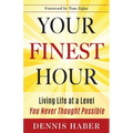 Your Finest Hour: Living Life at a Level You Never Thought Possible - Paperback