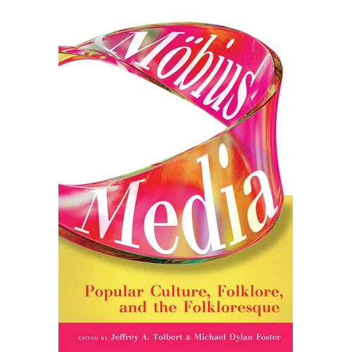 Möbius Media: Popular Culture, Folklore, and the Folkloresque - Paperback