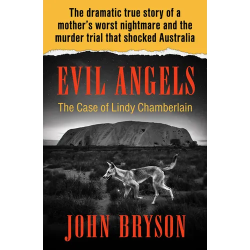 Evil Angels: The Case of Lindy Chamberlain - Paperback
