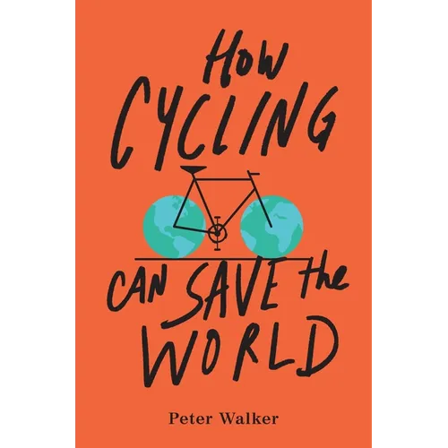 How Cycling Can Save the World - Paperback