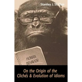 On the Origin of the Clichés and Evolution of Idioms - Paperback