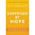 Surprised by Hope: Rethinking Heaven, the Resurrection, and the Mission of the Church - Paperback