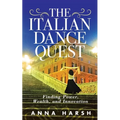 The Italian Dance Quest: Finding Power, Wealth, and Innovation - Paperback