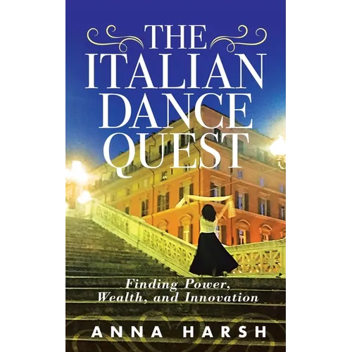 The Italian Dance Quest: Finding Power, Wealth, and Innovation - Paperback
