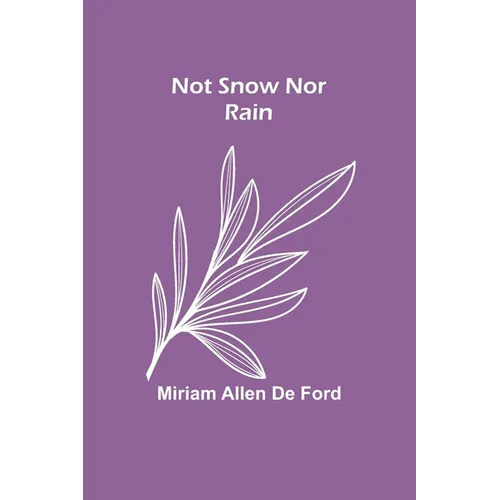 Not Snow Nor Rain - Paperback