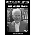 Charlie Chaplin: The Later Years - Paperback