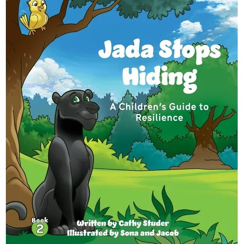 Jada Stops Hiding: A Children's Guide to Resilience - Hardcover