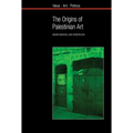 The Origins of Palestinian Art - Paperback
