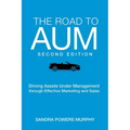 The Road to AUM: Driving Assets Under Management through Effective Marketing and Sales - Paperback