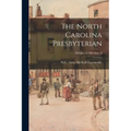 The North Carolina Presbyterian; 1864: Jan. 6-1865: Mar. 8 - Paperback