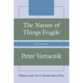 The Nature of Things Fragile: Poems - Hardcover