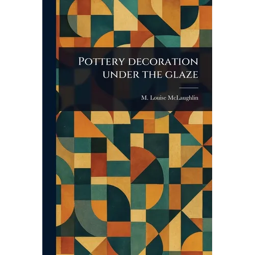 Pottery Decoration Under the Glaze - Paperback