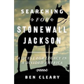 Searching for Stonewall Jackson: A Quest for Legacy in a Divided America - Hardcover