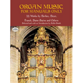 Organ Music for Manuals Only: 33 Works by Berlioz, Bizet, Franck, Saint-Saens and Others - Paperback