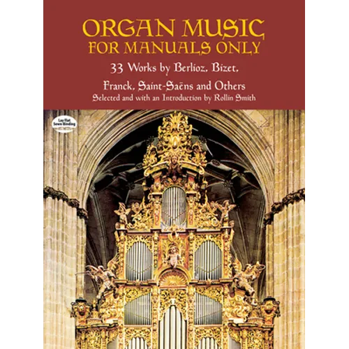 Organ Music for Manuals Only: 33 Works by Berlioz, Bizet, Franck, Saint-Saens and Others - Paperback