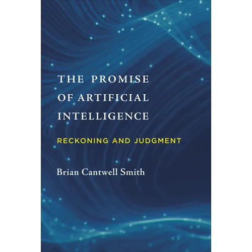The Promise of Artificial Intelligence: Reckoning and Judgment - Hardcover