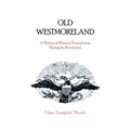 Old Westmoreland: A History of Western Pennsylvania during the Revolution - Paperback