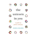 The Unicorn in You: A Path to Peace and Joy - Hardcover