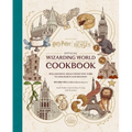 Harry Potter and Fantastic Beasts: Official Wizarding World Cookbook: Spellbinding Meals from New York to Hogwarts and Beyond! - Hardcover