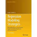 Regression Modeling Strategies: With Applications to Linear Models, Logistic and Ordinal Regression, and Survival Analysis - Paperback