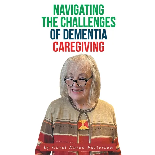 Navigating the Challenges of Dementia Caregiving - Hardcover