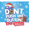 Don't Push the Button! a Christmas Adventure: An Interactive Holiday Book for Toddlers - Paperback