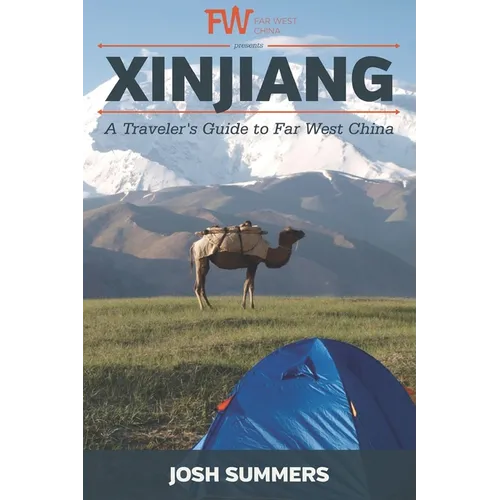 Xinjiang: A Traveler's Guide to Far West China - Paperback