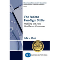 The Patient Paradigm Shifts: Profiling the New Healthcare Consumer - Paperback
