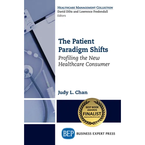 The Patient Paradigm Shifts: Profiling the New Healthcare Consumer - Paperback
