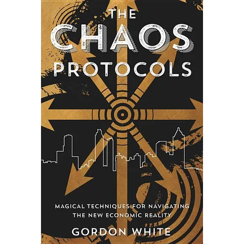 The Chaos Protocols: Magical Techniques for Navigating the New Economic Reality - Paperback