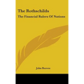 The Rothschilds: The Financial Rulers Of Nations - Hardcover