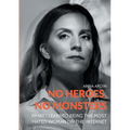 No Heroes, No Monsters: What I Learned Being the Most Hated Woman on the Internet - Paperback