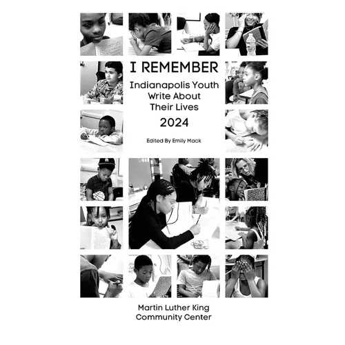 I Remember: Indianapolis Youth Write about Their Lives - Paperback