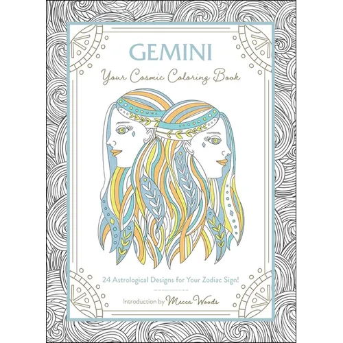 Gemini: Your Cosmic Coloring Book: 24 Astrological Designs for Your Zodiac Sign! - Paperback