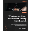 Windows and Linux Penetration Testing from Scratch - Second Edition: Harness the power of pen testing with Kali Linux for unbeatable hard-hitting resu - Paperback