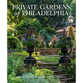 Private Gardens of Philadelphia - Hardcover