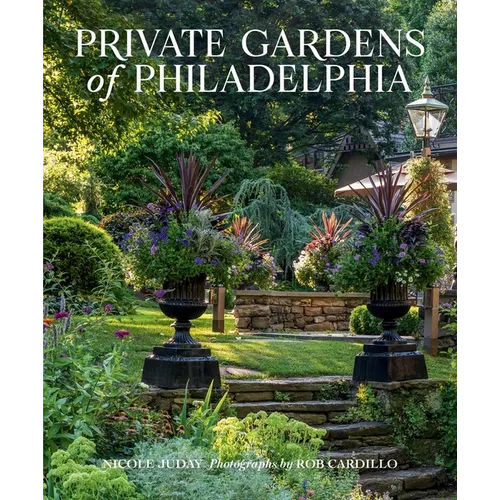 Private Gardens of Philadelphia - Hardcover