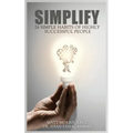 Simplify: 26 Simple Habits of Highly Successful People - Paperback