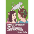 More Stories About Spaceships and Cancer - Paperback