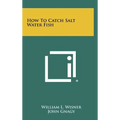 How To Catch Salt Water Fish - Hardcover