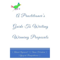 A Practitioners Guide To Writing Winning Proposals - Paperback