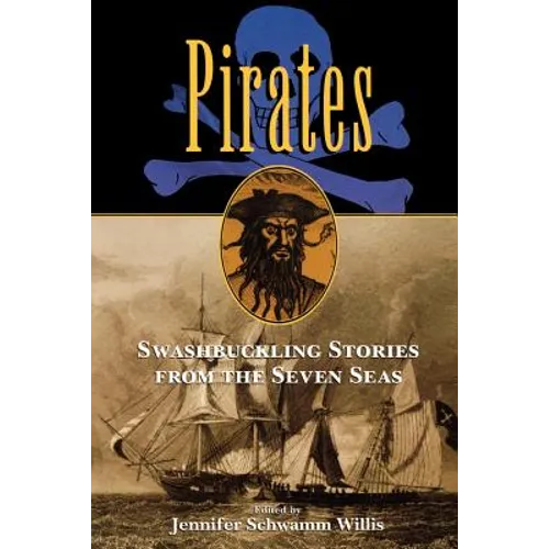 Pirates: Swashbuckling Stories from the Seven Seas - Paperback