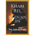 Ba Duan Jin, the Jade Brocade: Qigong Kung Luohan, Second Section - Paperback