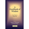 A Handbook of Wisdom: Psychological Perspectives - Hardcover